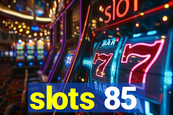 slots 85